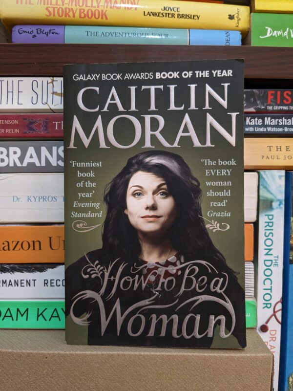 How to Be a Woman By Caitlin Moran