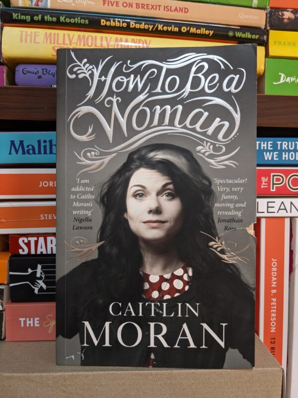 How to Be a Woman By Caitlin Moran