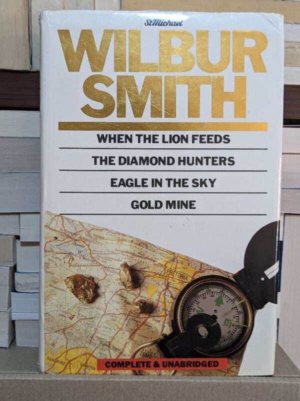 Wilbur Smith Omnibus - When the Lion Feeds, The Diamond Hunters, Eagle in the Sky & Gold Mine