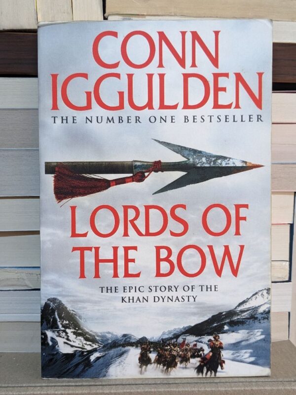 Lords of the Bow (Conqueror, Book 2) By Conn Iggulden