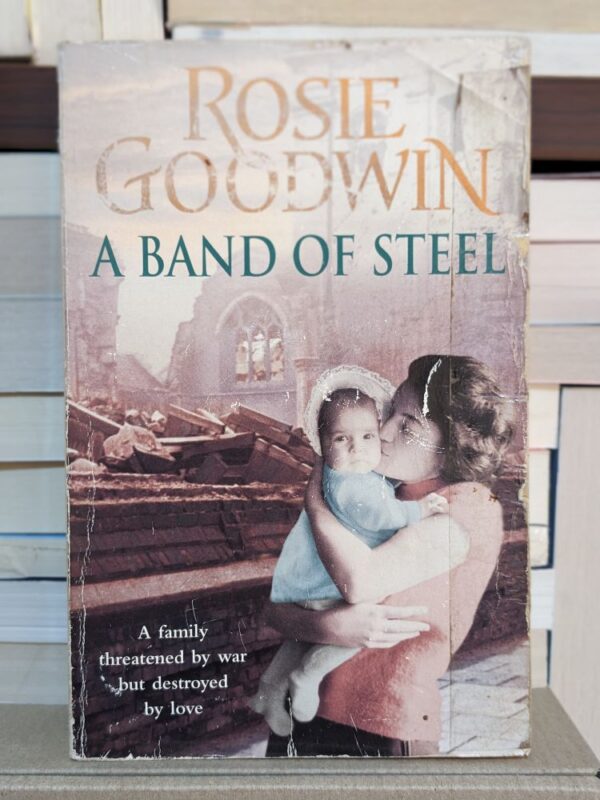A Band of Steel P By Rosie Goodwin