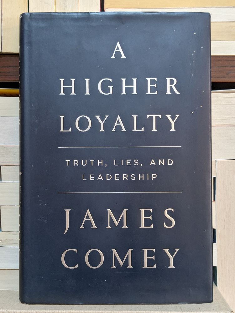 A Higher Loyalty: Truth, Lies, and Leadership by James Comey