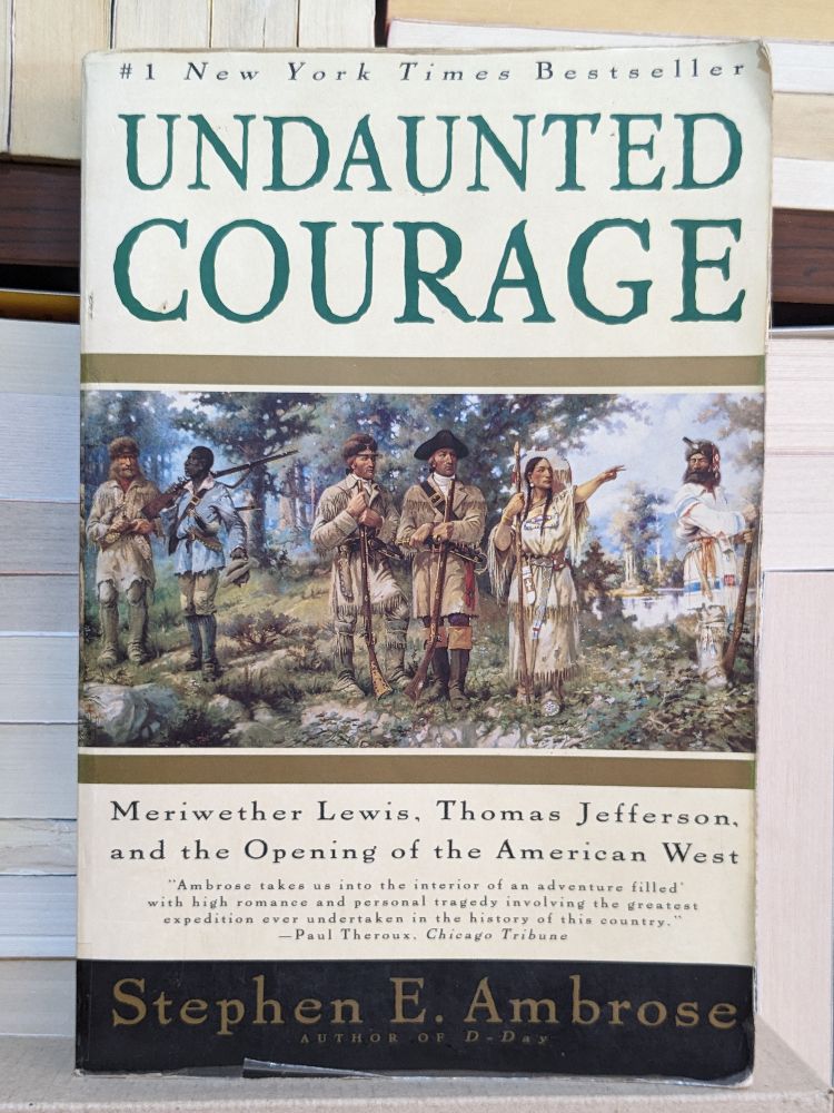 Undaunted Courage by Stephen E. Ambrose