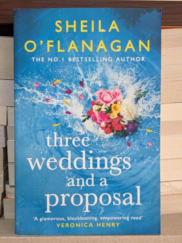 Three weddings and a proposal By Sheila O'Flanagan