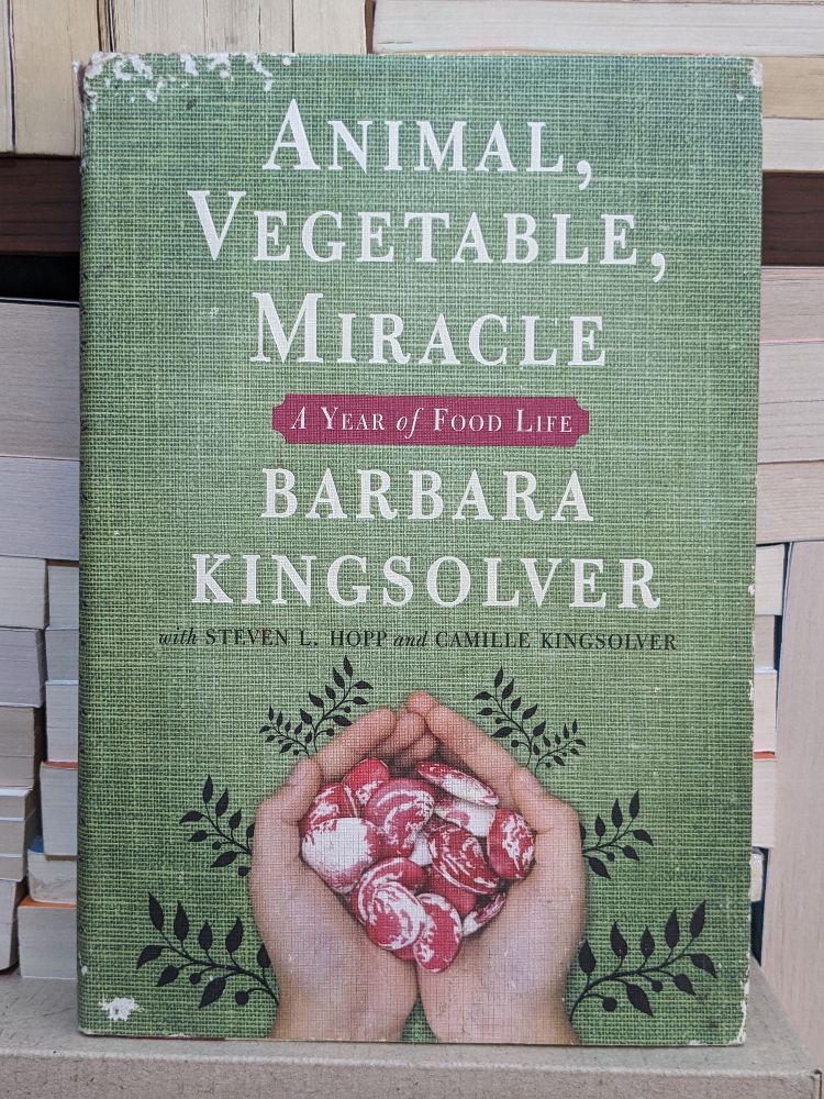 Animal, Vegetable, Miracle: A Year of Food Life by Barbara Kingsolver