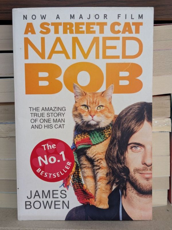 A Street Cat Named Bob. Film Tie-IN By James Bowen