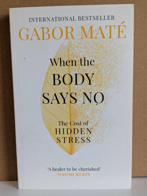 When the Body Says No By Gabor Maté