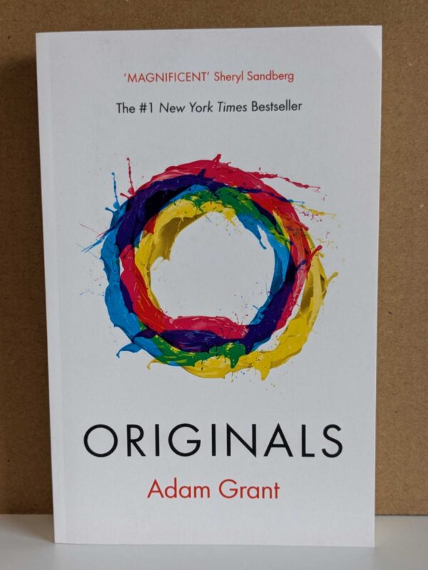 Originals: How Non-conformists Change the World by Adam M. Grant