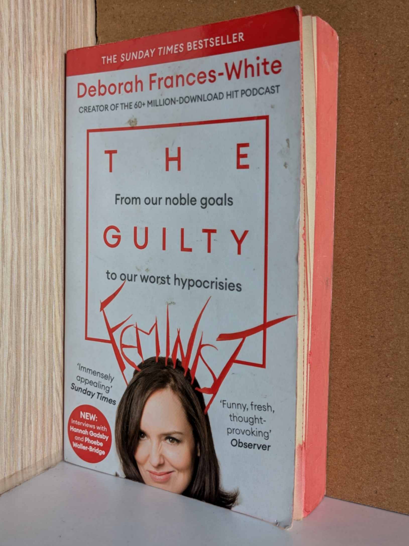 The Guilty Feminist: From Our Noble Goals to Our Worst Hypocrisies by Deborah Frances-White