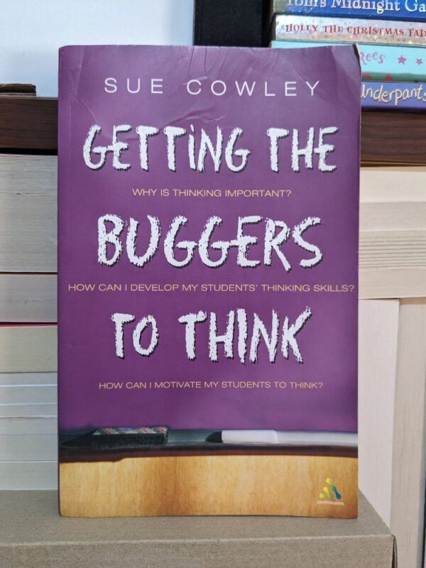 Getting the Buggers to Think By Cowley, Sue