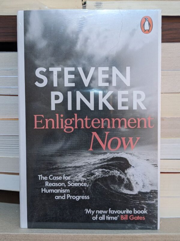 Enlightenment Now: The Case for Reason, Science, Humanism, and Progress by Steven Pinker
