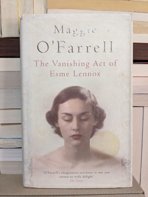 The Vanishing act of Esme Lennox By Maggie O'Farrell