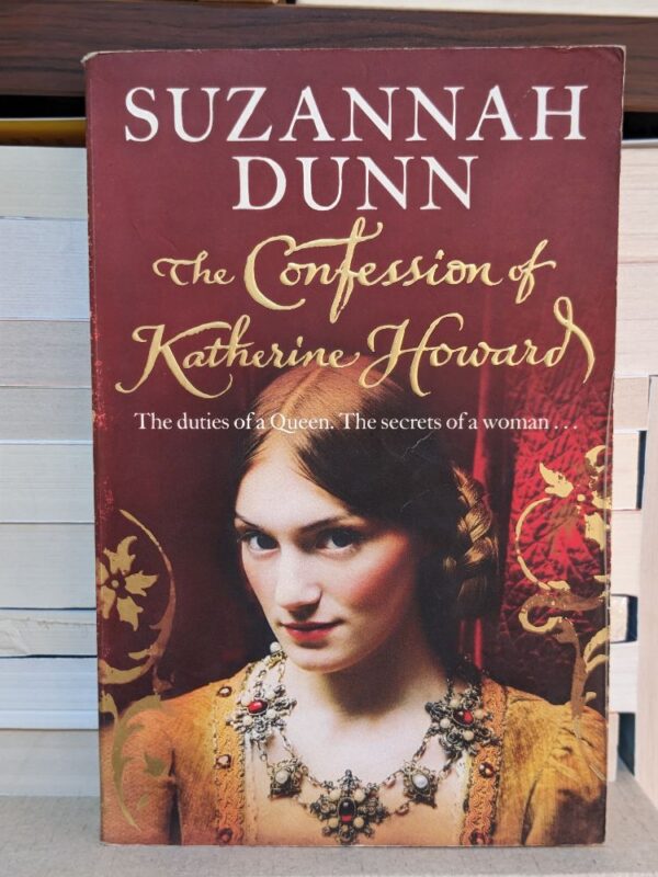 The Confession of Katherine Howard By Dunn, Suzannah