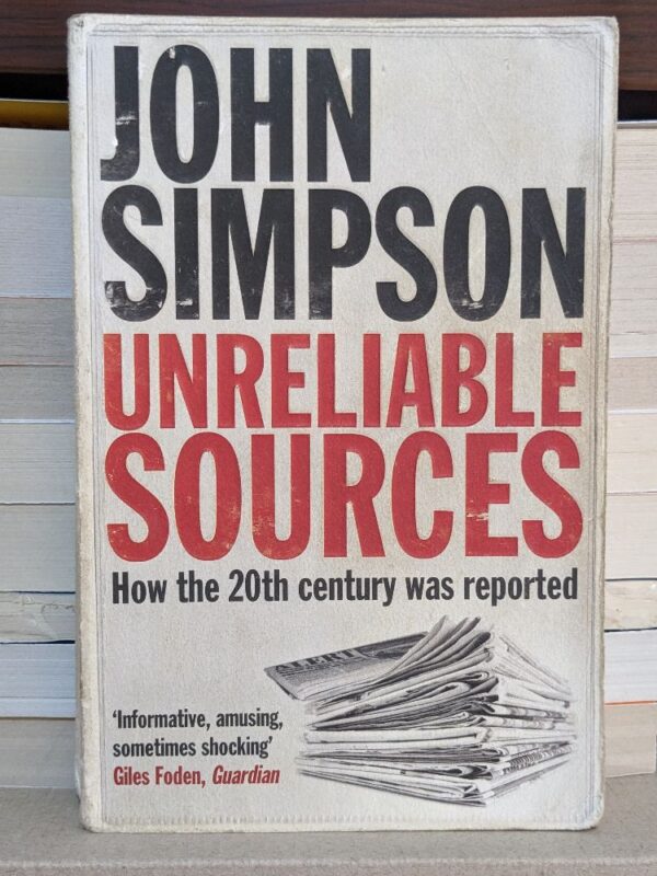 Unreliable Sources: How the Twentieth Century Was Reported by John Cody Fidler-Simpson
