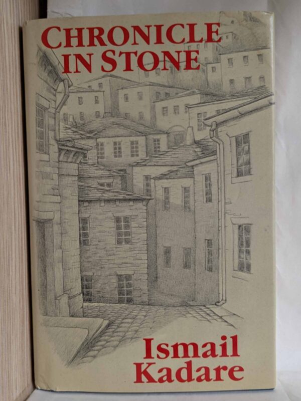 Chronicle in Stone by Ismail Kadare