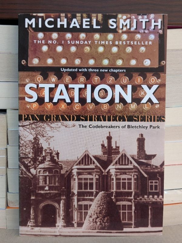 Station X: The Codebreakers of Bletchley Park by Michael Smith