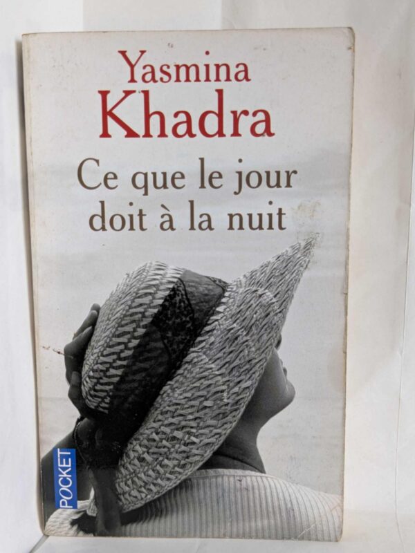 Ce que le jour doit à la nuit par Yasmina Khadra