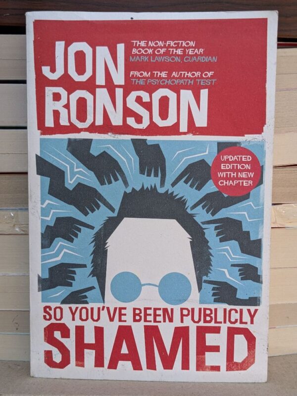 So You Have Been Publicly Shamed by Jon Ronson