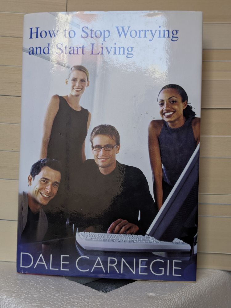 How to Stop Worrying and Start Living by Dale Carnegie