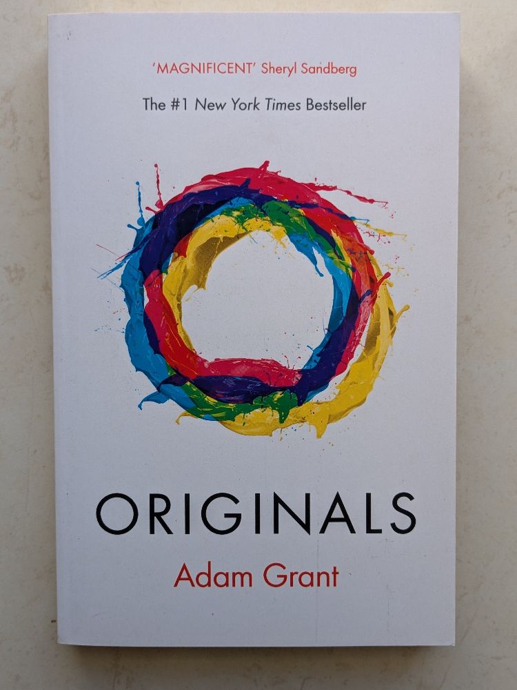 Originals: How Non-conformists Change the World by Adam M. Grant