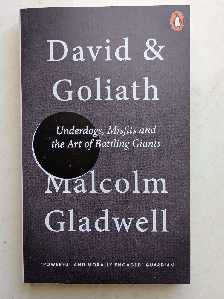 David and Goliath: Art of Battling Giants by Malcolm Gladwell
