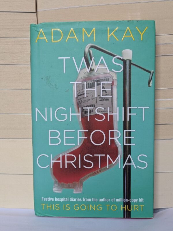Twas the Nightshift Before Christmas By Kay, Adam