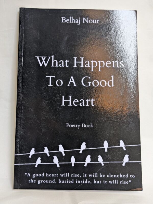 What Happens To A Good Heart by Nour Belhaj