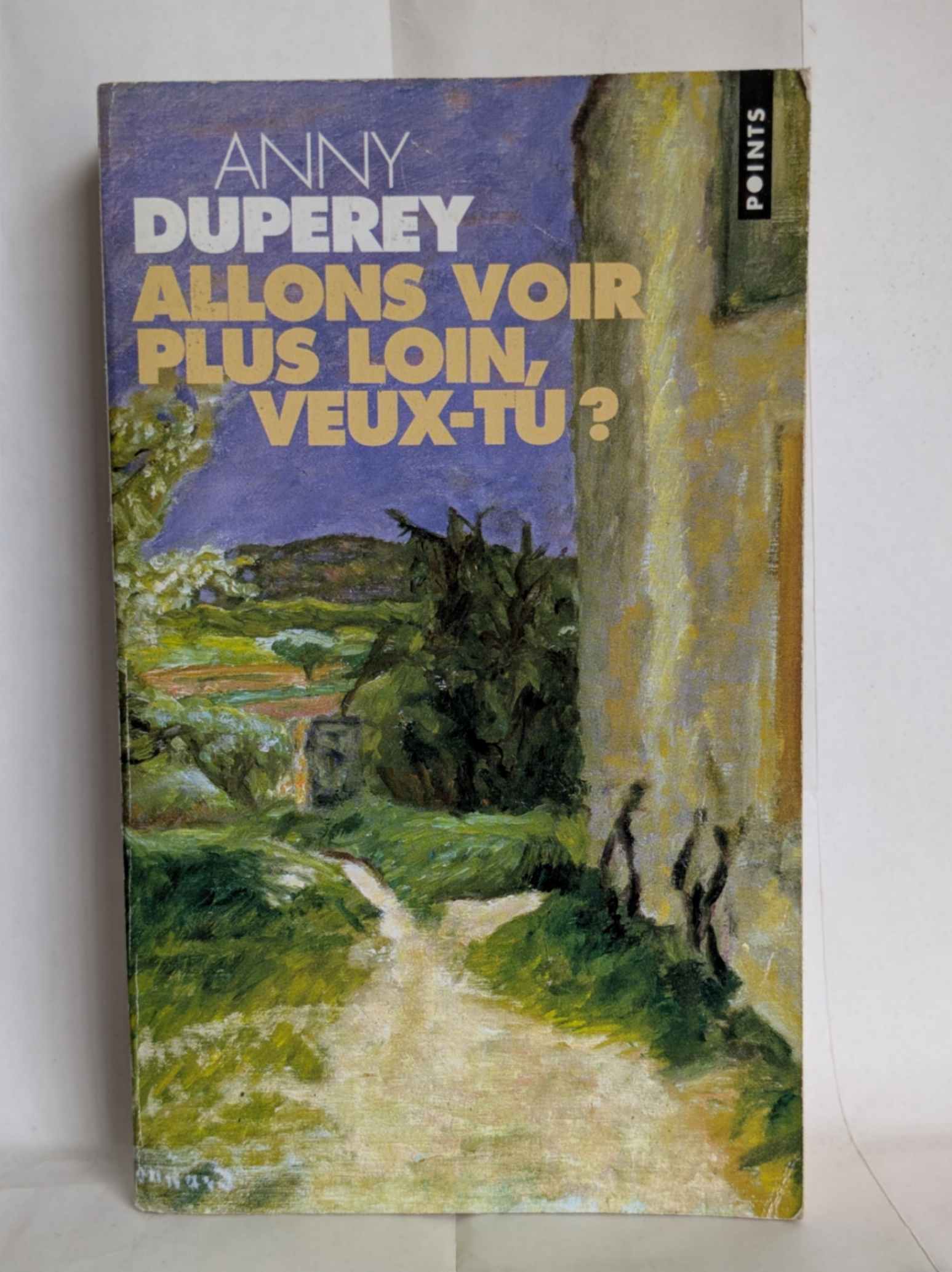 Allons voir plus loin, veux-tu ? Par Anny Duperey