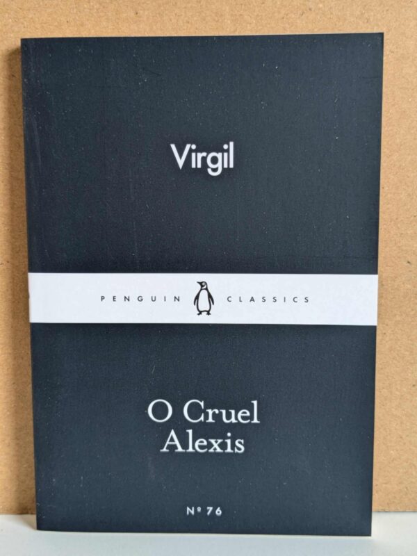 O Cruel Alexis by Virgil