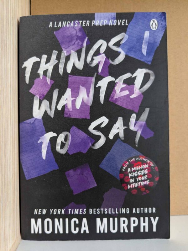 Things I Wanted to Say (Lancaster Prep #1) by Monica Murphy