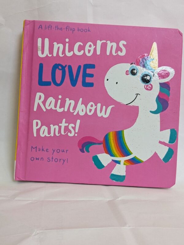 Unicorns LOVE Rainbow Pants! - Lift the Flap by Copper, Jenny
