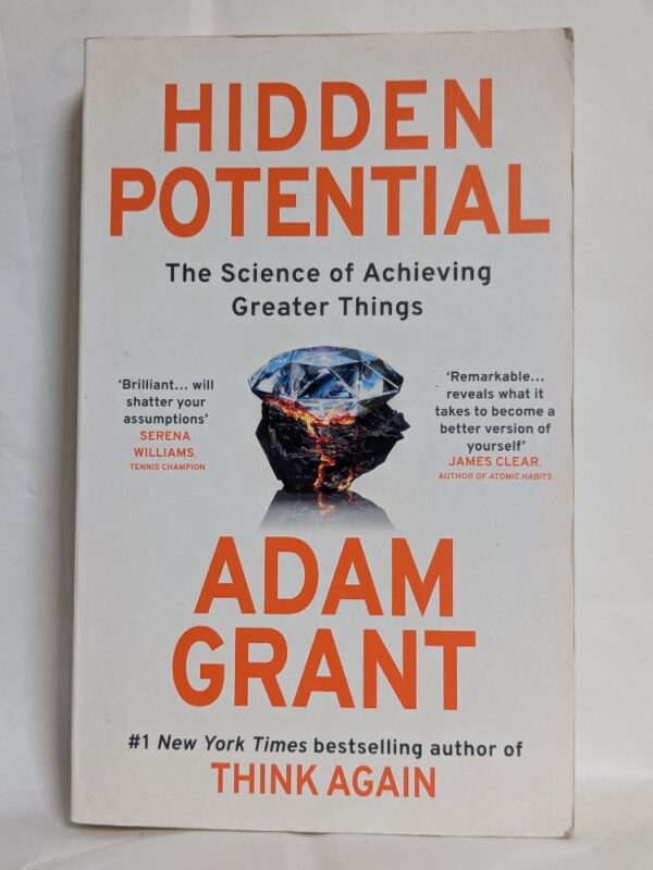 Hidden Potential: The Science of Achieving Greater Things by Adam M. Grant