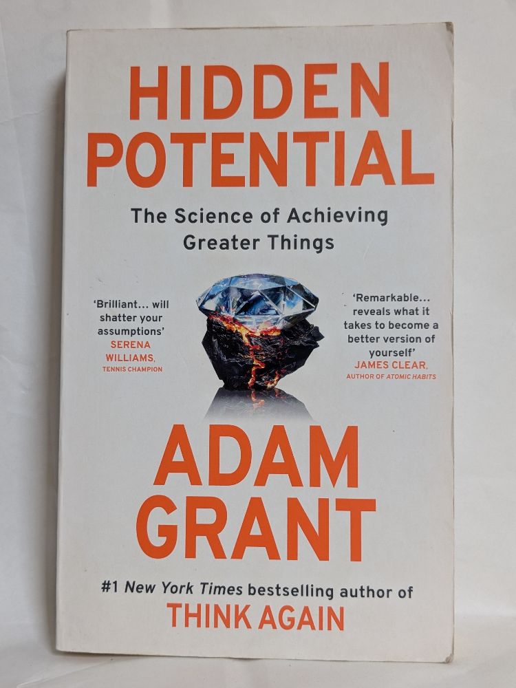 Hidden Potential: The Science of Achieving Greater Things by Adam M. Grant