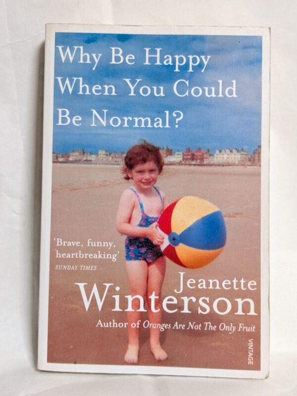 Why Be Happy When You Could Be Normal? By Jeanette Winterson