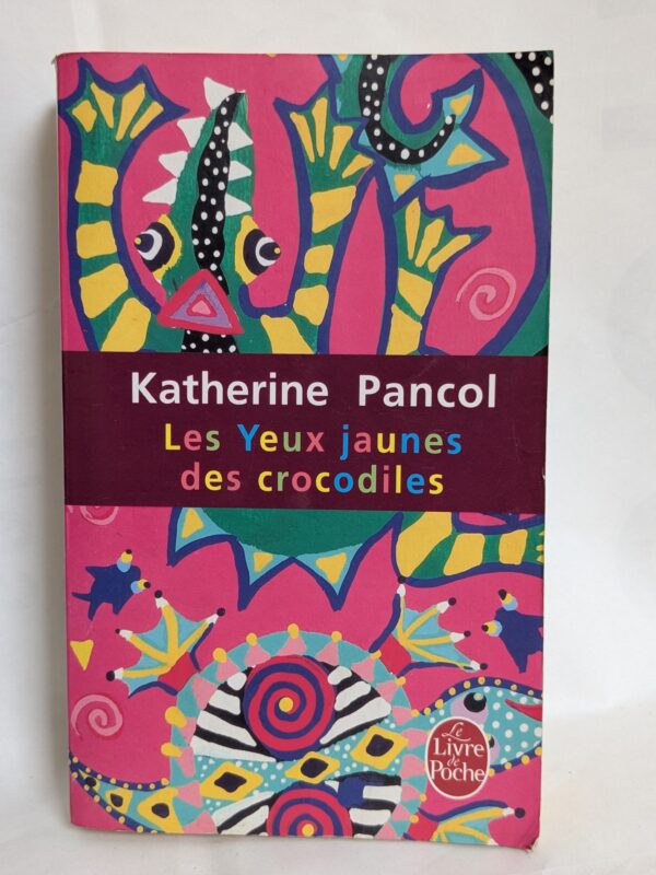 Les yeux jaunes des crocodiles par Pancol, Katherine