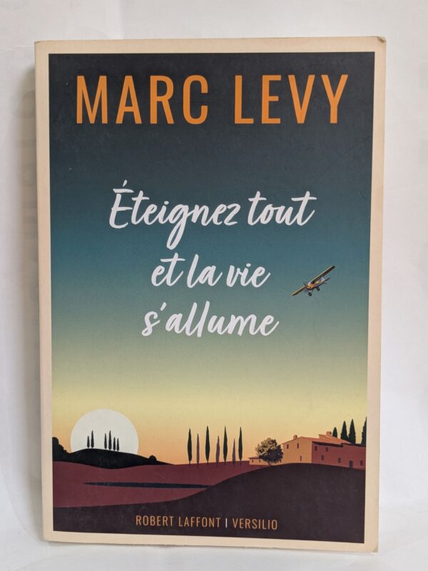 Éteignez tout et la vie s'allume par Marc Levy