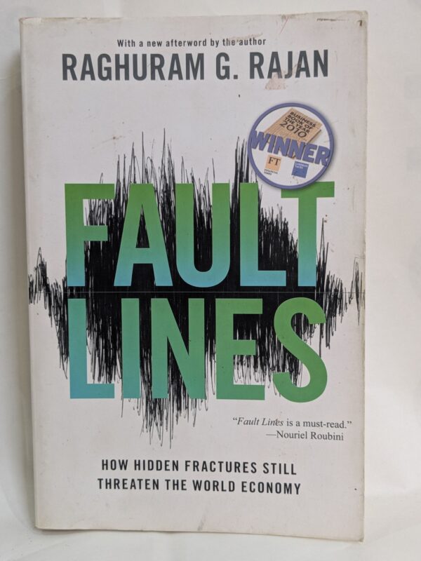 Fault Lines: How Hidden Fractures Still Threaten the World Economy by Raghuram G. Rajan