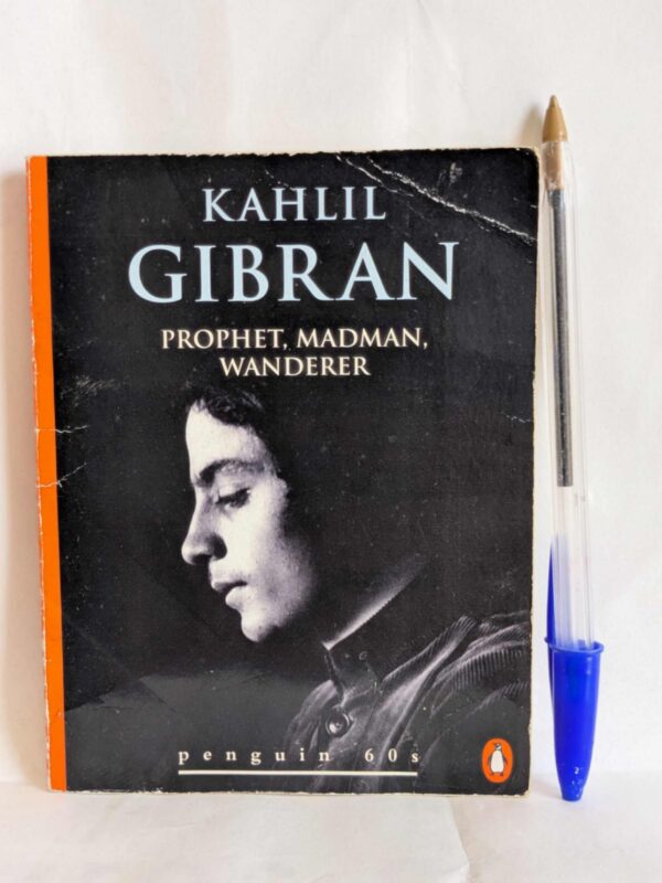 Prophet, Madman, Wanderer by Kahlil Gibran