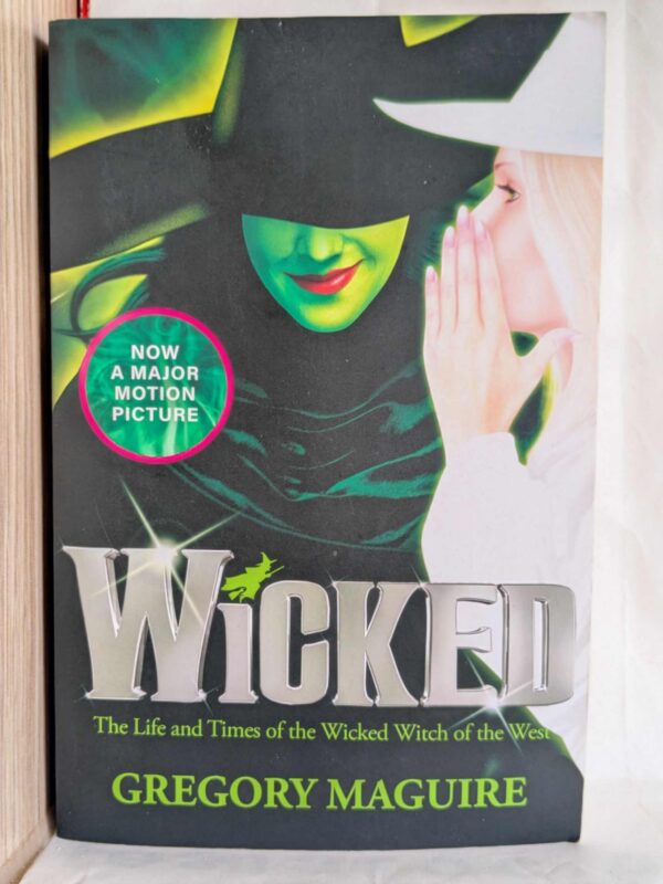 Wicked: The Life and Times of the Wicked Witch of the West by Gregory Maguire