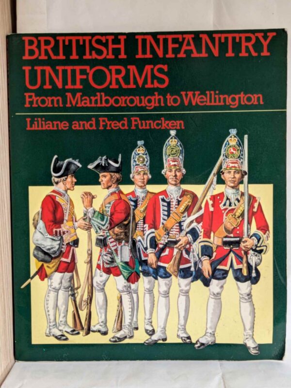 British infantry uniforms : from Marlborough to Wellington by L. Funcken, F. Funcken
