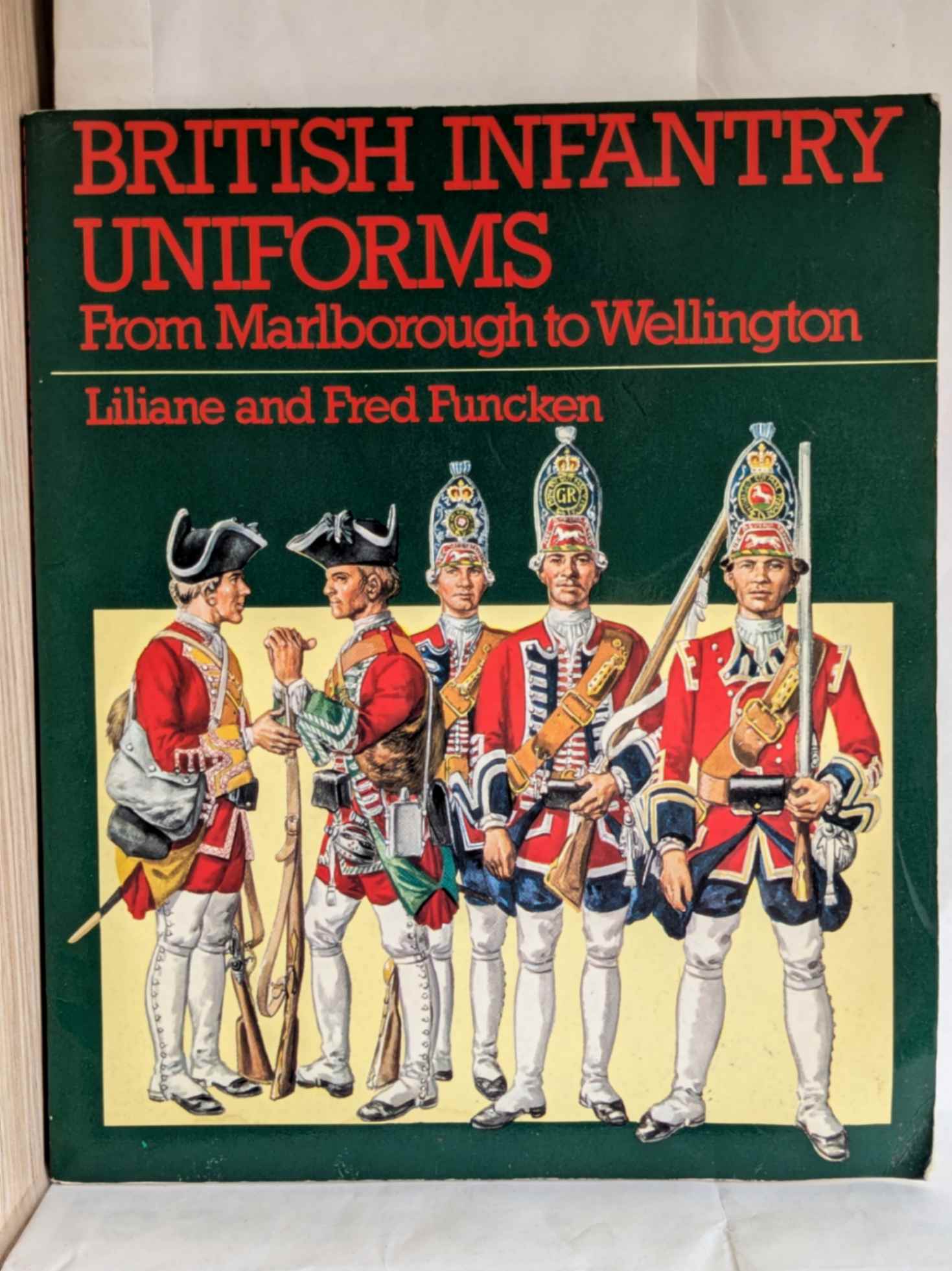 British infantry uniforms : from Marlborough to Wellington by L. Funcken, F. Funcken