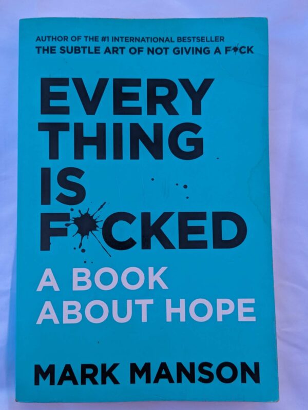 Everything Is F*cked: A Book About Hope by Mark Manson