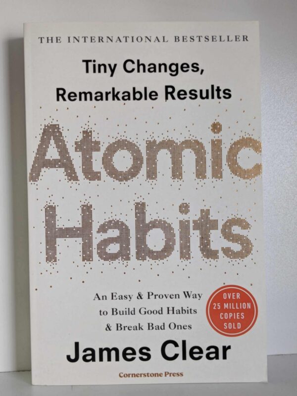 Atomic Habits: An Easy & Proven Way to Build Good Habits & Break Bad Ones by James Clear