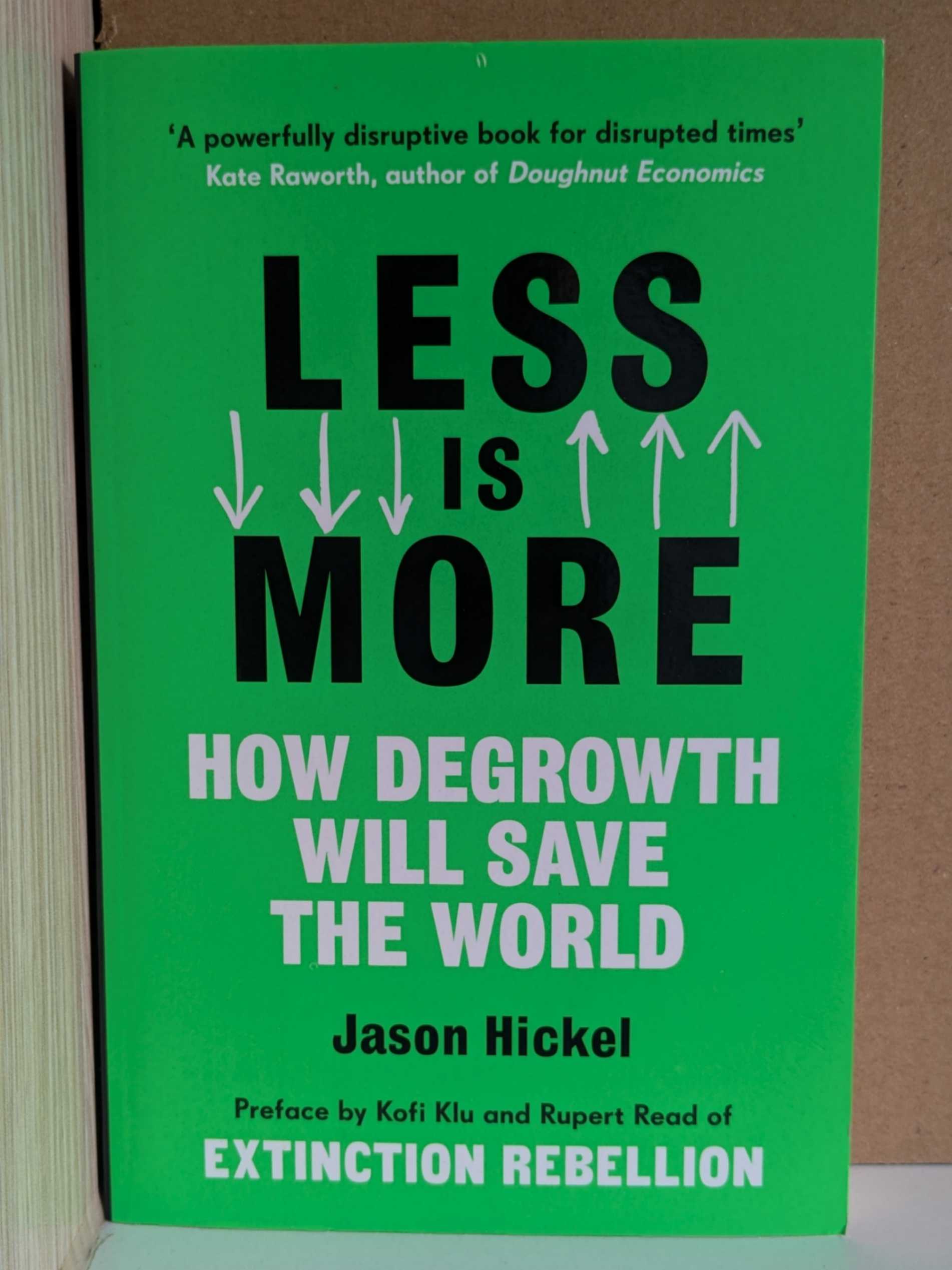 Less Is More: How Degrowth Will Save the World by Jason Hickel