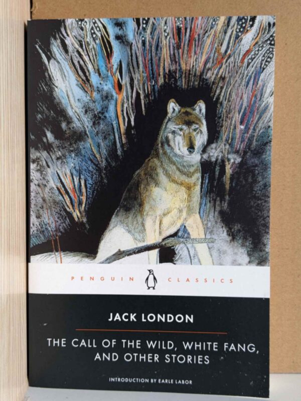 The Call of the Wild, White Fang, and Other Stories by Jack London