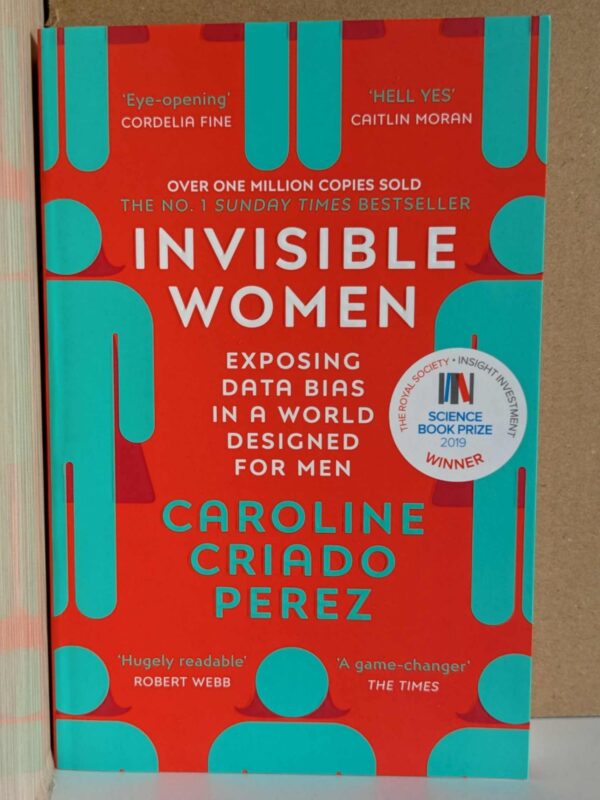 Invisible Women: Data Bias in a World Designed for Men by Caroline Criado Pérez