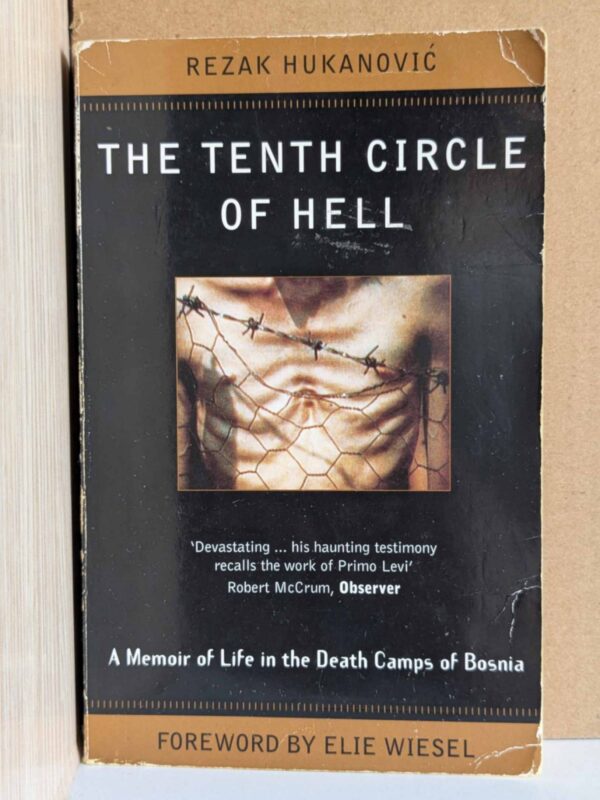 The Tenth Circle of Hell: A Memoir of Life in the Death Camps of Bosnia by Rezak Hukanović